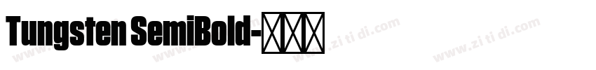 Tungsten SemiBold字体转换 Tungsten SemiBold字体转换